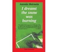 Antonio Skarmeta I Dreamt the Snow Was Burning (Tascabile)
