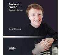 Hussong, Stefan - Antonio Soler: Keyboard Sonatas
