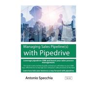 Antonio Specchia Managing Sales Pipeline(s) with Pipedrive (Tascabile)