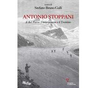 Antonio Stoppani. Il Bel Paese, l'Antropocene e il Trentino