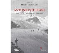 Antonio Stoppani. Il Bel Paese, l'Antropocene e il Trentino