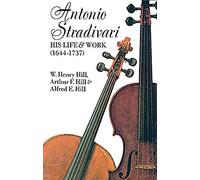 Antonio Stradivari: His Life and Work [Lingua inglese]