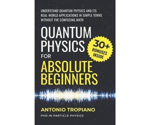 Antonio Tropiano Quantum Physics for Absolute Beginners (Tascabile)