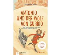 Antonio und der Wolf von Gubbio: Eine Geschichte über eine Reise, eine Suche und viele Wunder - Franz von Assisi für junge Leser