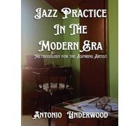 Antonio Underwood Jazz Practice In The Modern Era (Tascabile)
