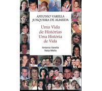 antonio varella junqueira de almeida uma vida de historias Ed. 2008