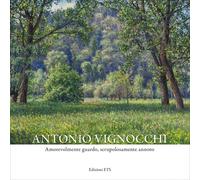 Antonio Vignocchi. Amorevolmente guardo, scrupolosamente annoto - [Edizioni ETS]