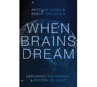 Antonio Zadra Robert Stickgold When Brains Dream (Copertina rigida)