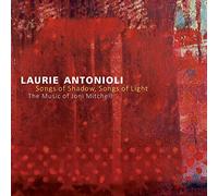 Laurie Antonioli Songs of Shadow, Songs of Light (CD) Album