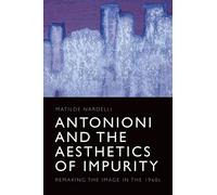 Matilde Nardelli Antonioni and the Aesthetics of Impurity (Tascabile)