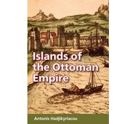 Antonis Hadjikyriacou Islands of the Ottoman Empire (Tascabile)