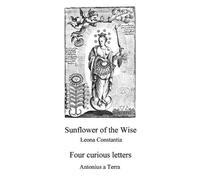 Antonius A Terra Leonia Cons Sunflower of the Wise - Four Curious L (Tascabile)