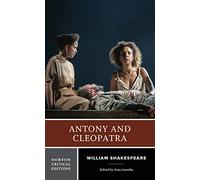 Antony and Cleopatra: Authoritative Text Sources, Analogues, and Contexts Critiscism Adaptations, Rewritings, and Appropriations: 0