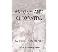 ANTONY AND CLEOPATRA: Full play plus lined notebook sections for student, stage and classroom use (LEFT-hand version)