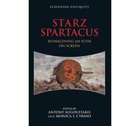 Antony Augoustakis STARZ Spartacus (Tascabile) Screening Antiquity