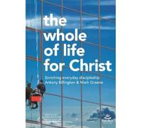 Antony Billington and Mark Greene The Whole of Life for Christ (Tascabile)