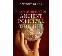 Antony Black A World History of Ancient Political Thought (Copertina rigida)