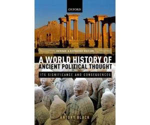 Antony Black A World History of Ancient Political Thought (Tascabile)