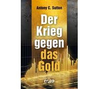 Antony C. Sutton Der Krieg gegen das Gold (Copertina rigida)