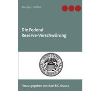 Antony C Sutton Die Federal Reserve-Verschwörung (Tascabile)