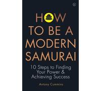 Antony Cummins How to be a Modern Samurai (Tascabile)