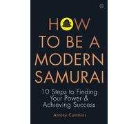 Antony Cummins How to Be a Modern Samurai (Tascabile)