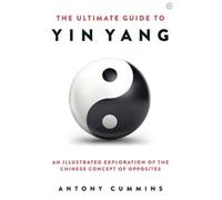 Antony Cummins The Ultimate Guide to Yin Yang (Copertina rigida)
