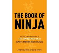 The Book of Ninja: The Bansenshukai - Japan's Premier Ninja Manual