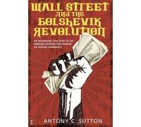 Antony Cyril Sutton Wall Street and the Bolshevik Revolution (Tascabile)