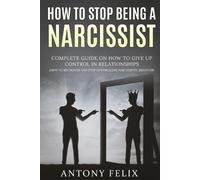 Antony Felix How To Stop Being A Narcissist (Tascabile) Unlock Self