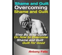 Antony Felix Shame and Guilt (Tascabile) Become a Better You