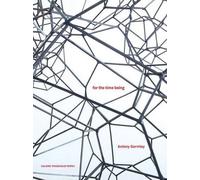 Antony Gormley Antony Gormley: For the Time Being (Tascabile)