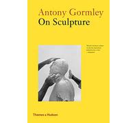 Antony Gormley on sculpture