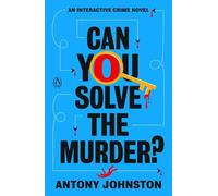 Antony Johnston Can You Solve the Murder? (Tascabile)