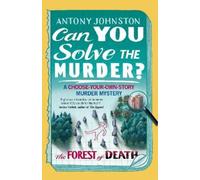 Antony Johnston Can You Solve the Murder? - The Forest of Death (Tascabile)