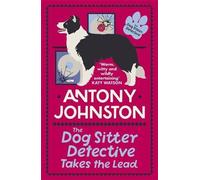 Antony Johnston The Dog Sitter Detective Takes the Lead (Tascabile)