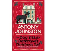 Antony Johnston The Dog Sitter Detective's Christmas Tail (Copertina rigida)