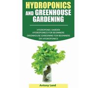 Antony Land Hydroponics and Greenhouse Gardening (Tascabile)