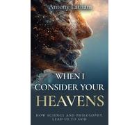 Antony Latham When I Consider Your Heavens (Tascabile)