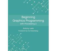 Antony Lees Beginning Graphics Programming with Processing 3 (Tascabile)