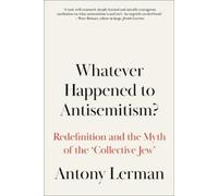 Antony Lerman Whatever Happened to Antisemitism? (Tascabile)