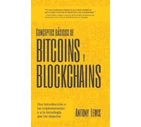 Antony Lewis Conceptos básicos de Bitcoins y Blockchains (Tascabile)