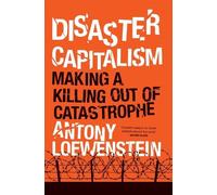 Antony Loewenstein Disaster Capitalism (Copertina rigida)