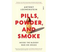 Antony Loewenstein Pills, Powder, and Smoke (Tascabile)