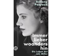 Antony Penrose Immer lieber woandershin: Die Leben der Lee Mi (Various Formats)