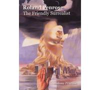 Antony Penrose Roland Penrose: The Friendly Surrealist (Tascabile)
