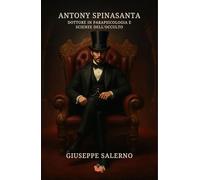 Antony Spinasanta: Dottore in parapsicologia e scienze dell'occulto