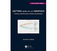 Antony Unwin Getting (more out of) Graphics (Tascabile)