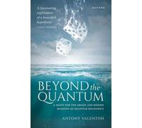 Antony Valentin Beyond the Quantum: A Quest for the Origin an (Copertina rigida)