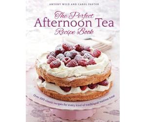 Antony Wild Carol Pasto The Perfect Afternoon Tea Recipe Boo (Copertina rigida)
